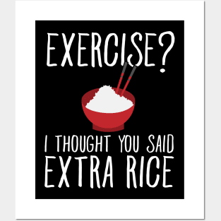 Exercise ? I thought you said extra rice Posters and Art